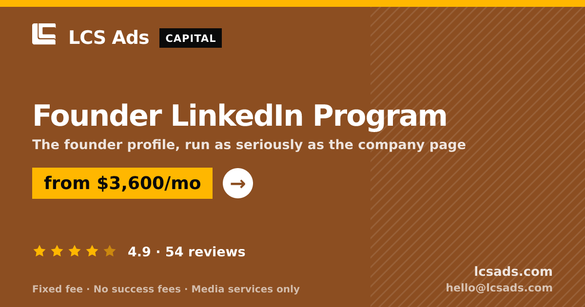 Founder LinkedIn Program — from $3,600/mo, rated 4.9/5 across 54 reviews. LCS Ads.