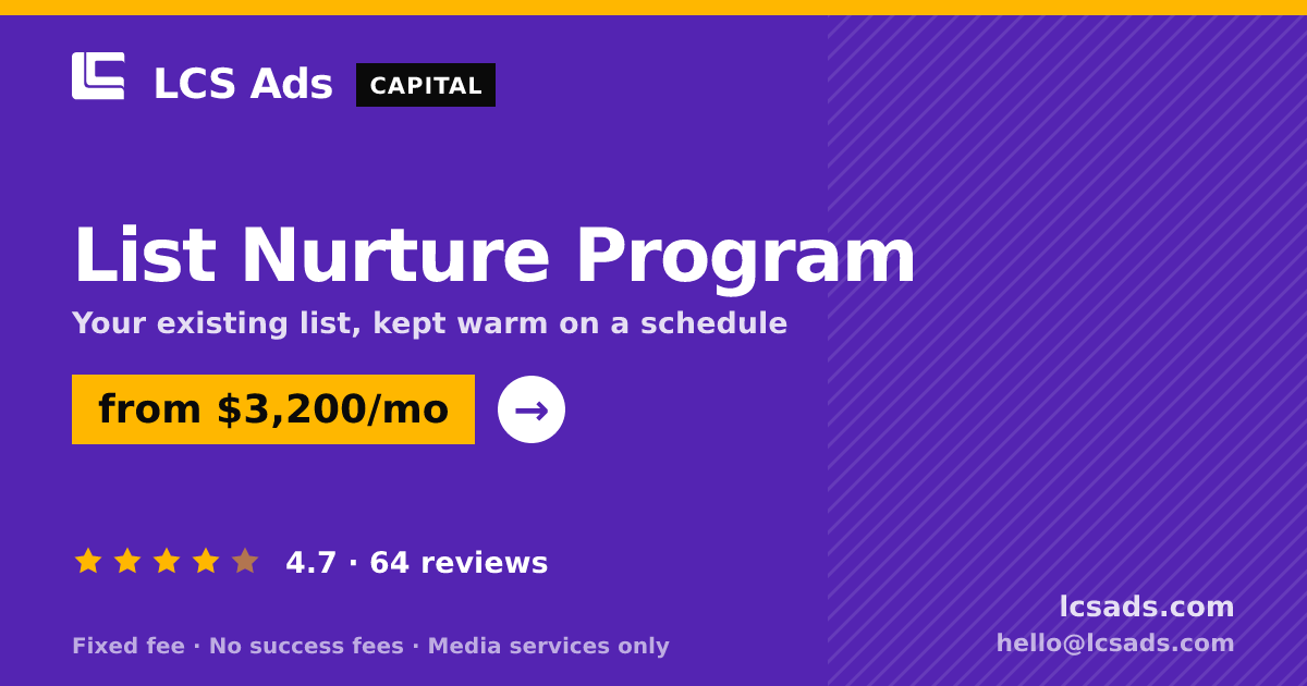 List Nurture Program — from $3,200/mo, rated 4.7/5 across 64 reviews. LCS Ads.
