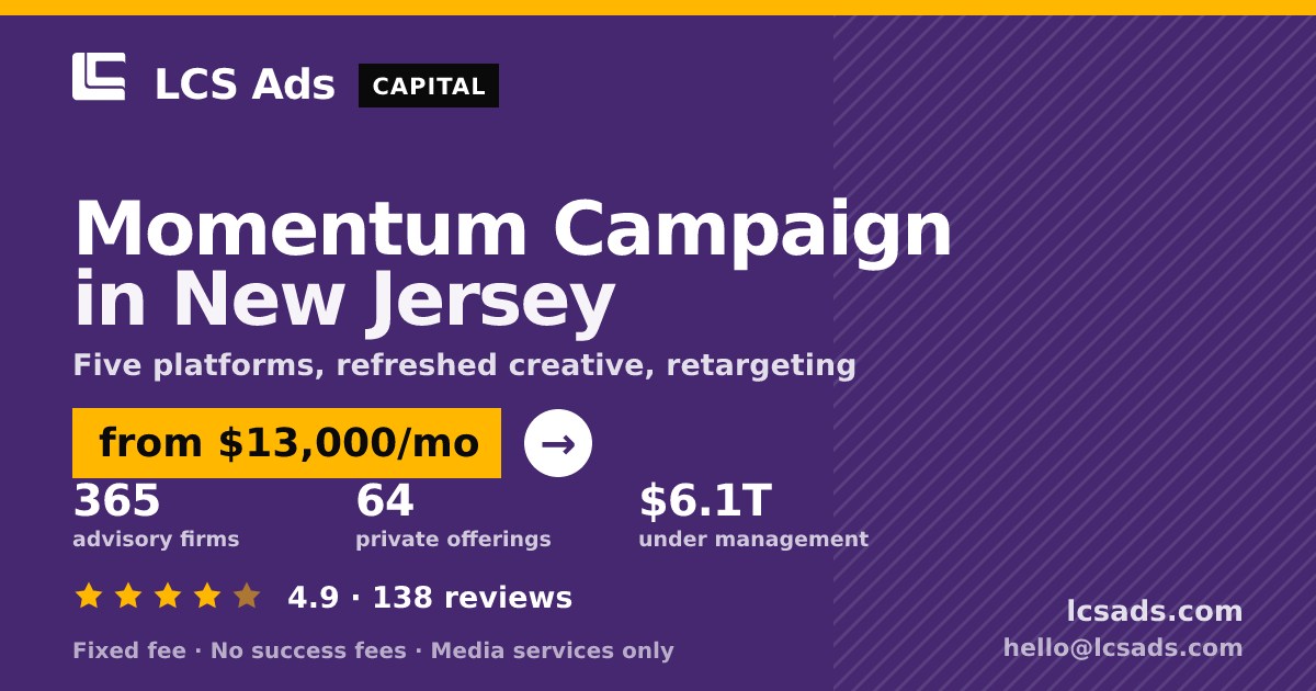 Momentum Campaign in New Jersey — from $13,000/mo, rated 4.9/5 across 138 reviews. LCS Ads.