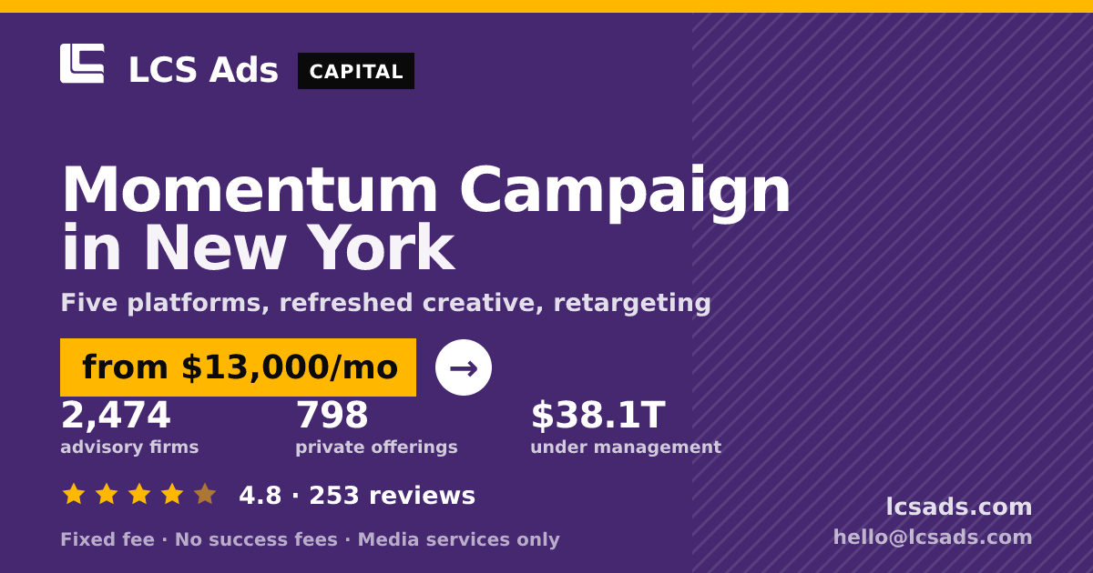 Momentum Campaign in New York — from $13,000/mo, rated 4.8/5 across 253 reviews. LCS Ads.
