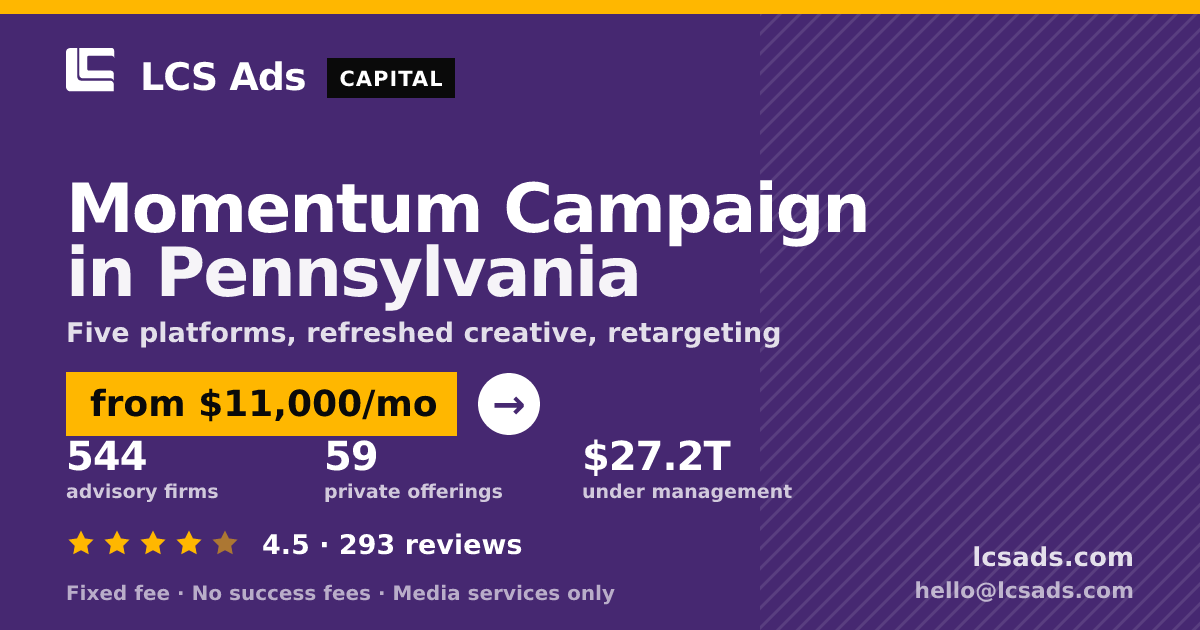 Momentum Campaign in Pennsylvania — from $11,000/mo, rated 4.5/5 across 293 reviews. LCS Ads.