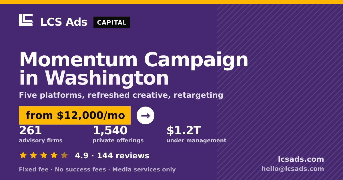 Momentum Campaign in Washington — from $12,000/mo, rated 4.9/5 across 144 reviews. LCS Ads.