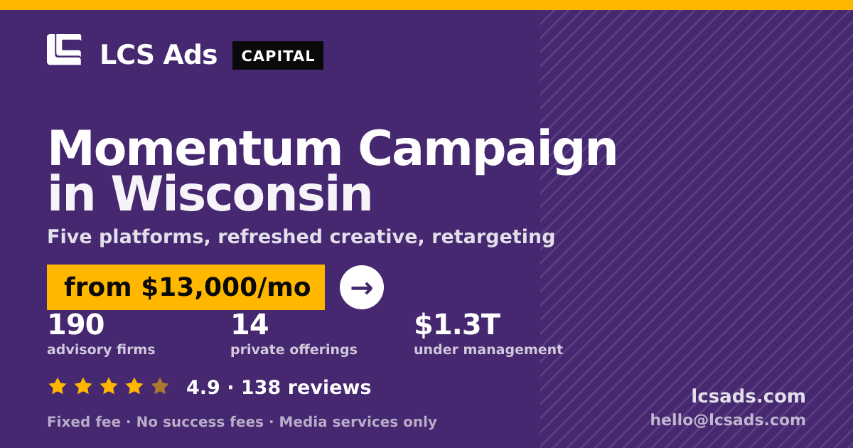 Momentum Campaign in Wisconsin — from $13,000/mo, rated 4.9/5 across 138 reviews. LCS Ads.
