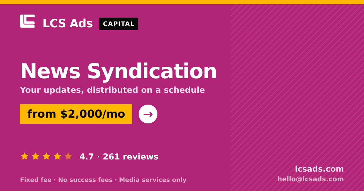 News Syndication — from $2,000/mo, rated 4.7/5 across 261 reviews. LCS Ads.