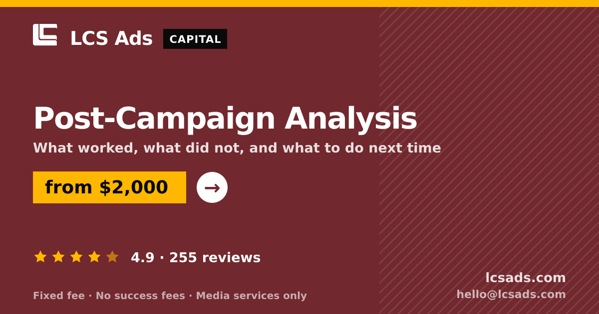 Post-Campaign Analysis — from $2,000, rated 4.9/5 across 255 reviews. LCS Ads.