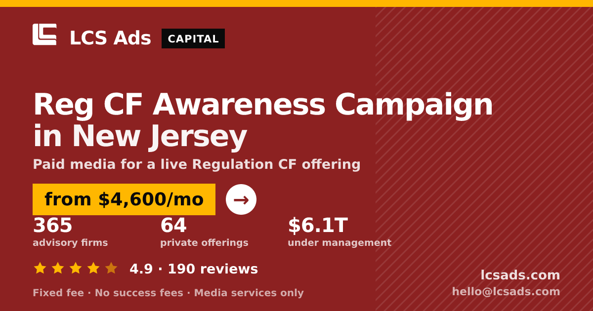 Reg CF Awareness Campaign in New Jersey — from $4,600/mo, rated 4.9/5 across 190 reviews. LCS Ads.
