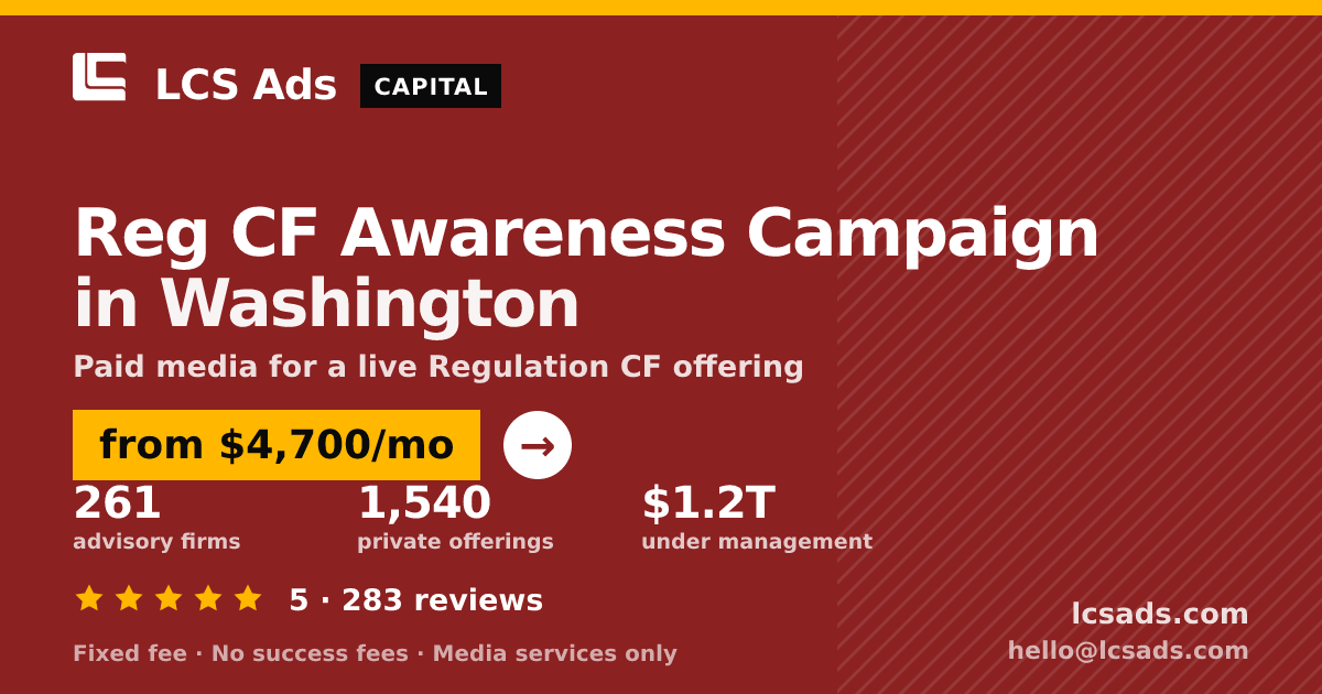 Reg CF Awareness Campaign in Washington — from $4,700/mo, rated 5/5 across 283 reviews. LCS Ads.