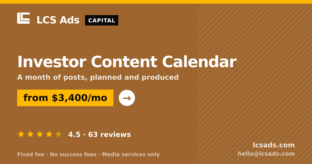 Investor Content Calendar — from $3,400/mo, rated 4.5/5 across 63 reviews. LCS Ads.