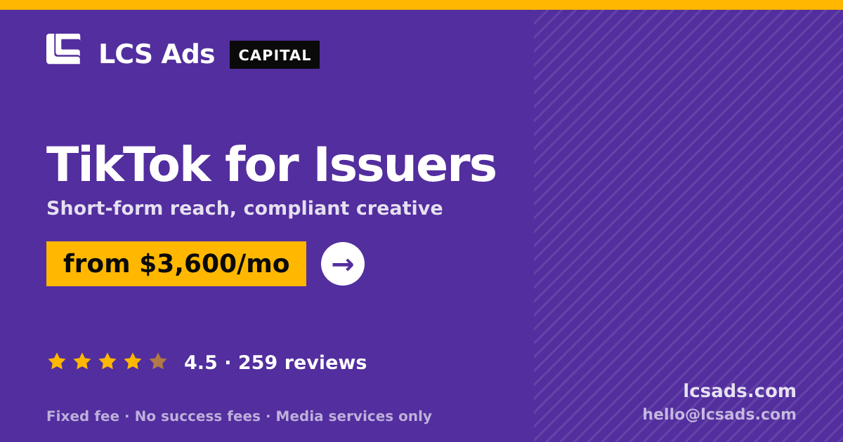 TikTok for Issuers — from $3,600/mo, rated 4.5/5 across 259 reviews. LCS Ads.